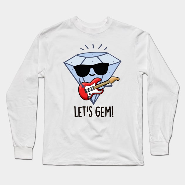 Let's Gem Funny Jewel Pun Long Sleeve T-Shirt by punnybone